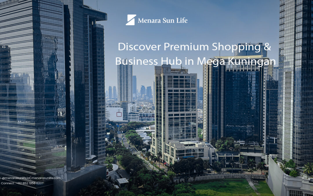 Discover Premium Shopping & Business Hub in Mega Kuningan