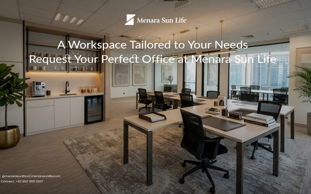 A Workspace Tailored to Your Needs – Request Your Perfect Office at Menara Sun Life