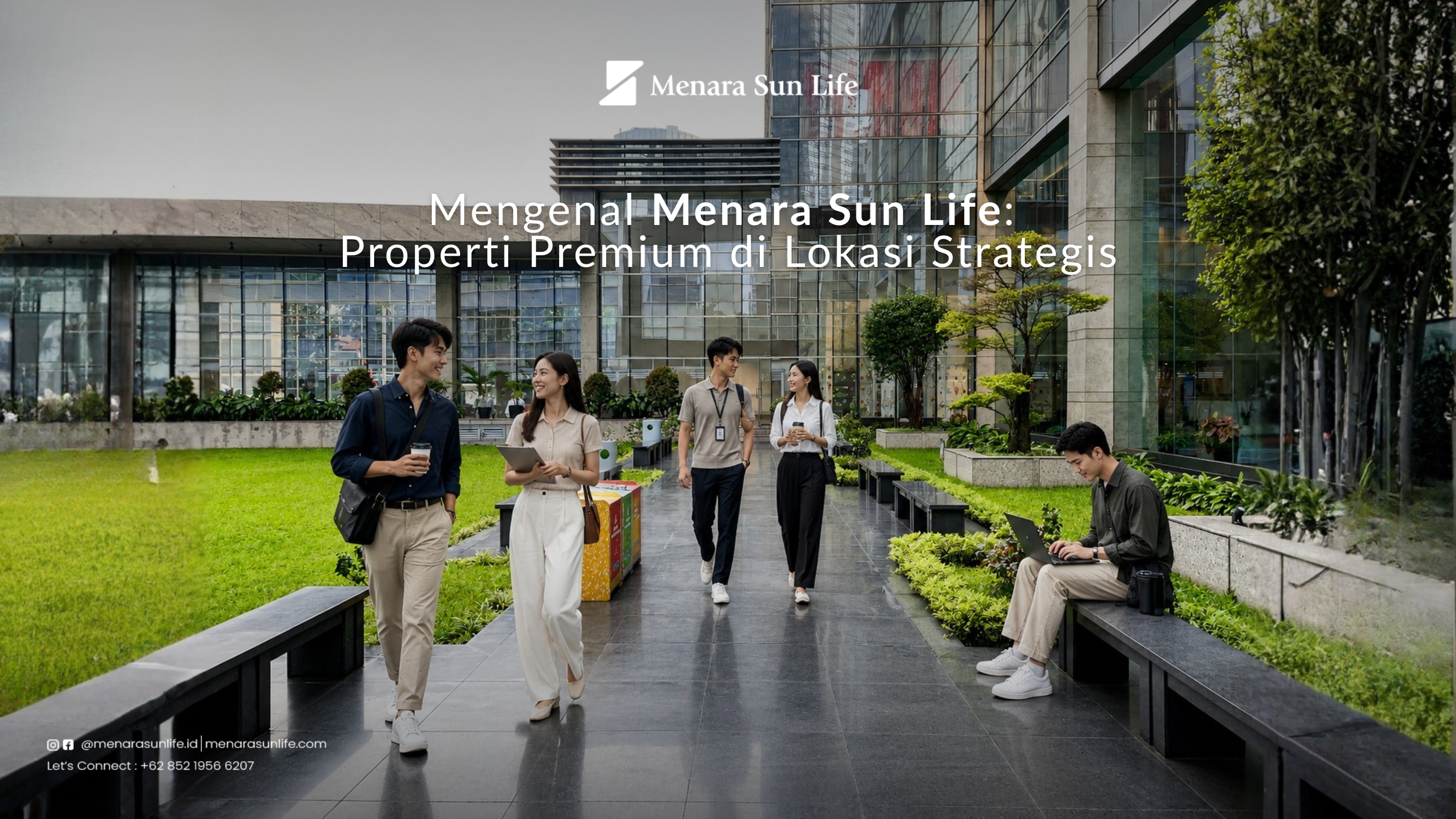 Mengenal Menara Sun Life: Properti Premium di Lokasi Strategis Professionals walking and working in the outdoor area of Menara Sun Life, showcasing a modern and strategic office environment