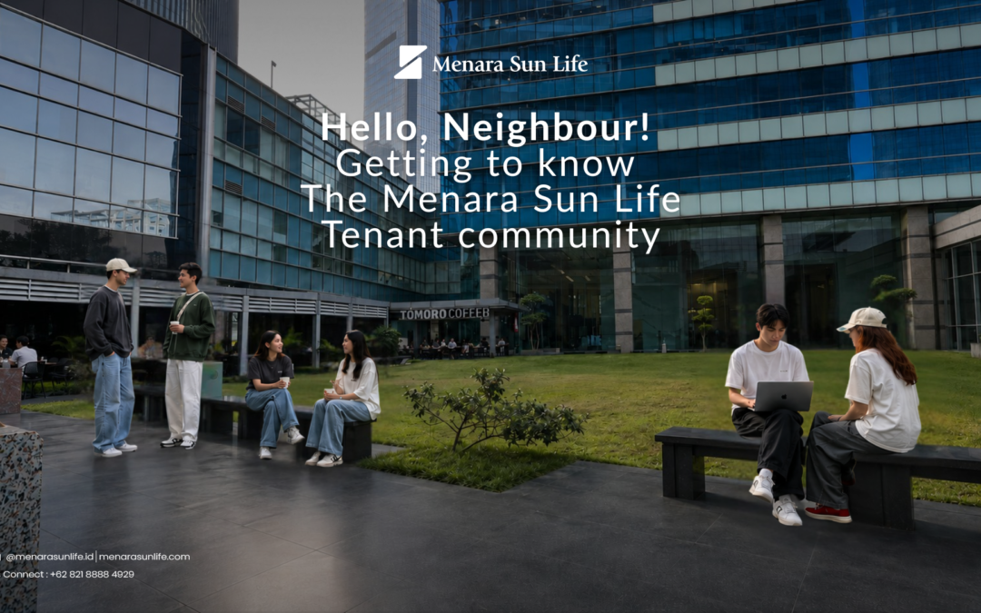 Hello, Neighbour! Getting to know the Menara Sun Life tenant community