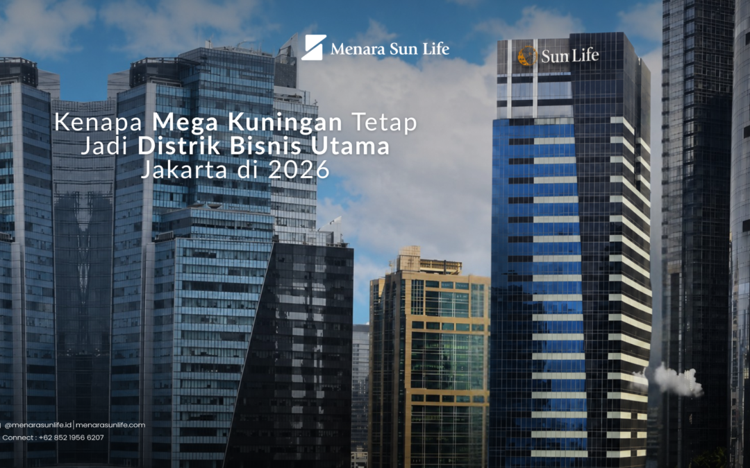 Kenapa Mega Kuningan Tetap Jadi Distrik Bisnis Utama Jakarta di 2026