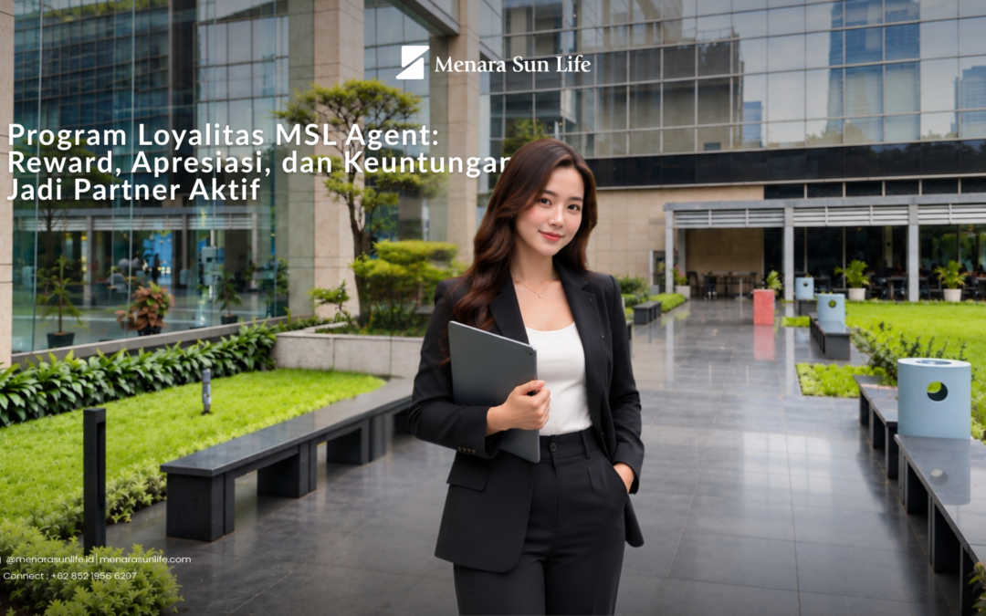 Program Loyalitas MSL Agent: Reward, Apresiasi, dan Keuntungan Jadi Partner Aktif